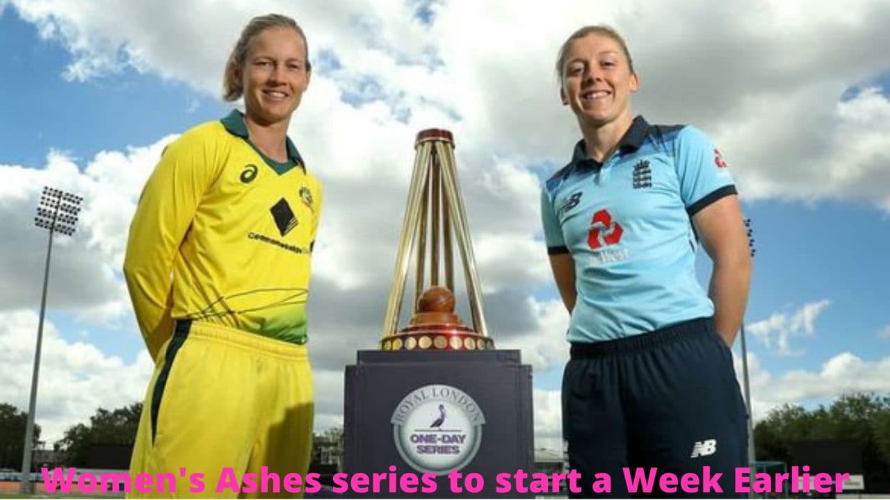 Women’s Ashes series to start a Week Earlier