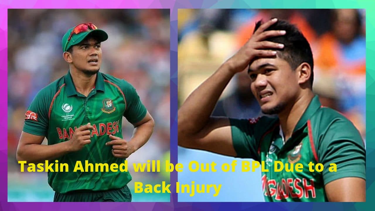 Bangladesh’s Taskin Ahmed will be Out of BPL Due to a Back Injury