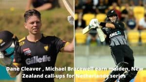 Dane Cleaver , Michael Bracewell earn maiden, New Zealand call-ups for Netherlands series