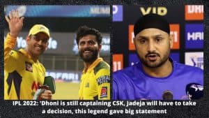 IPL 2022 'Dhoni is still captaining CSK, Jadeja will have to take a decision, this legend gave big statement