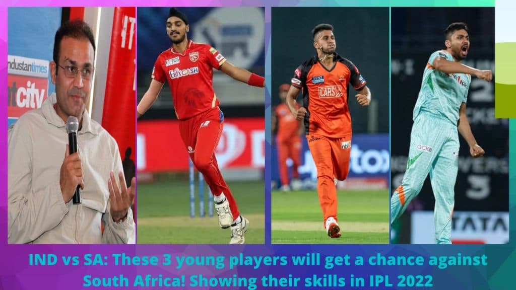 IND vs SA These 3 young players will get a chance against South Africa! Showing their skills in IPL 2022