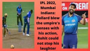 IPL 2022, Mumbai Indians Pollard blew the umpire's senses with his action, Rohit could not stop his laughter