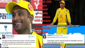 IPL 2022 CSK player Ambati Rayudu announces mid-season retirement and deletes the post