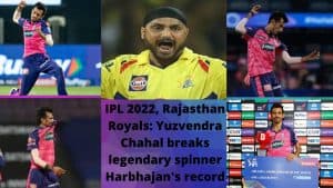 IPL 2022, Rajasthan Royals Yuzvendra Chahal breaks legendary spinner Harbhajan's record