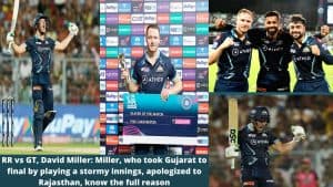 RR vs GT, David Miller Miller, who took Gujarat to final by playing a stormy innings, apologized to Rajasthan, know the full reason