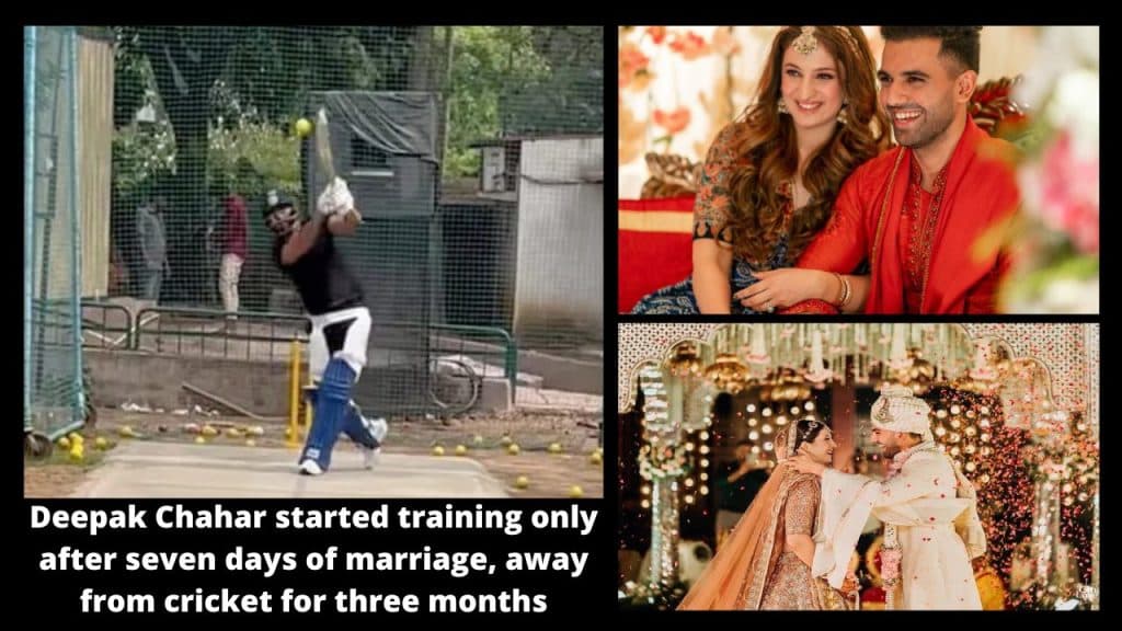 Deepak Chahar started training only after seven days of marriage, away from cricket for three months
