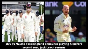 ENG vs NZ 2nd Test England announce playing XI before second test, Jack Leach returns