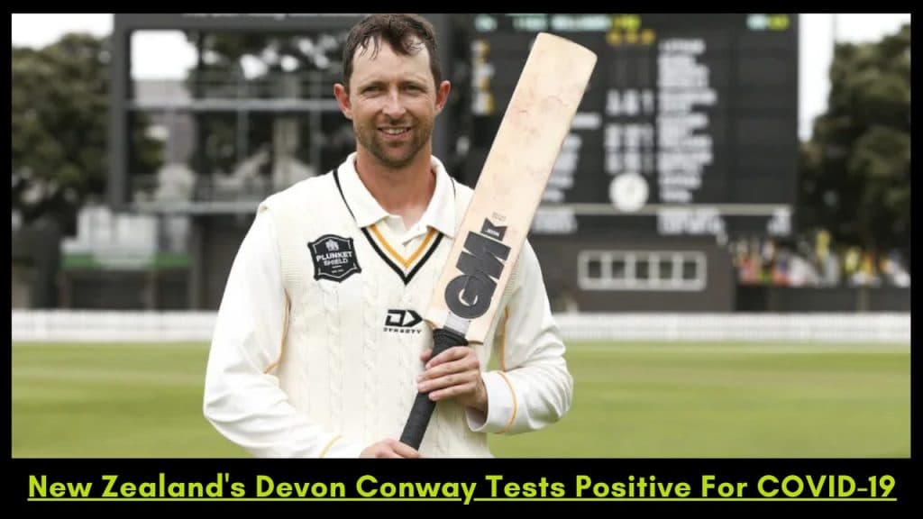 Devon Conway Tests Positive
