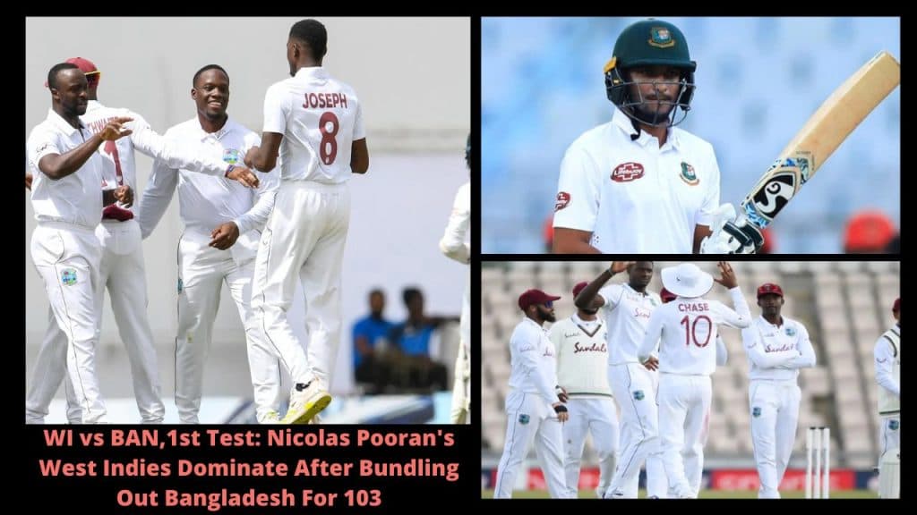 WI vs BAN,1st Test Nicolas Pooran's West Indies Dominate After Bundling Out Bangladesh For 103