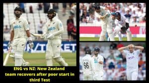 ENG vs NZ New Zealand team recovers after poor start in third Test