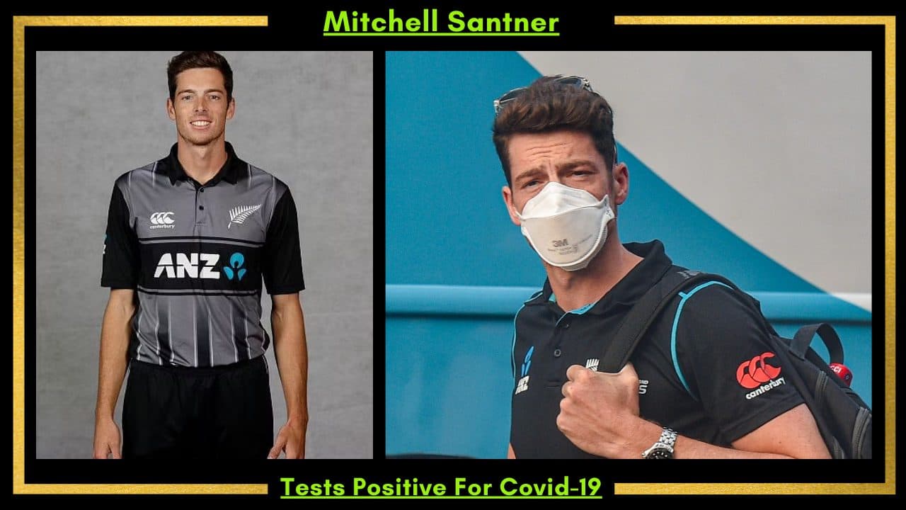 New Zealand’s Mitchell Santner Tests Positive For Covid-19 Ahead Of Ireland Tour