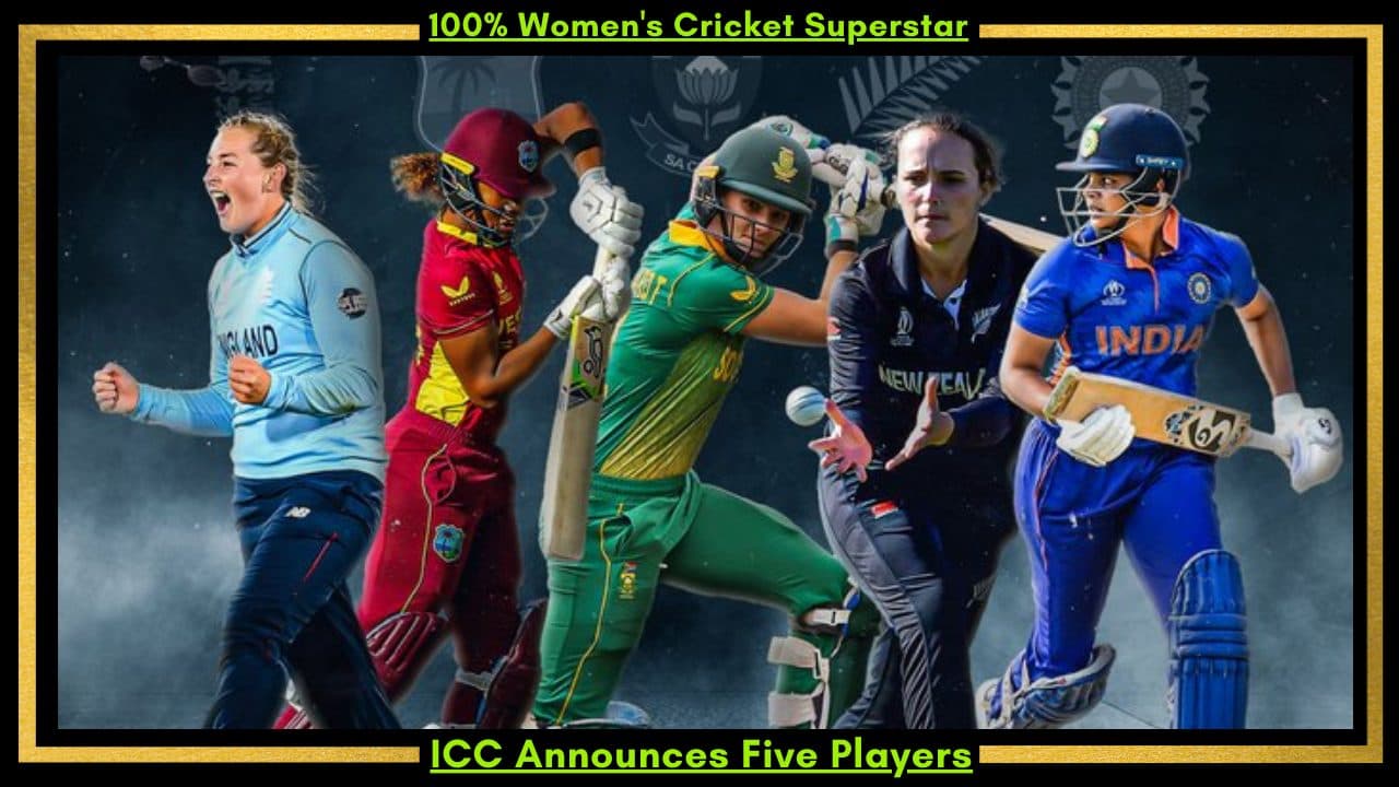 ICC Announces Five Players For 100% Women’s Cricket Superstar