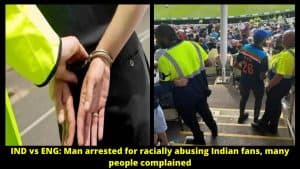 IND vs ENG Man arrested for racially abusing Indian fans, many people complained