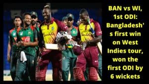 BAN vs WI, 1st ODI Bangladesh's first win on West Indies tour, won the first ODI by 6 wickets