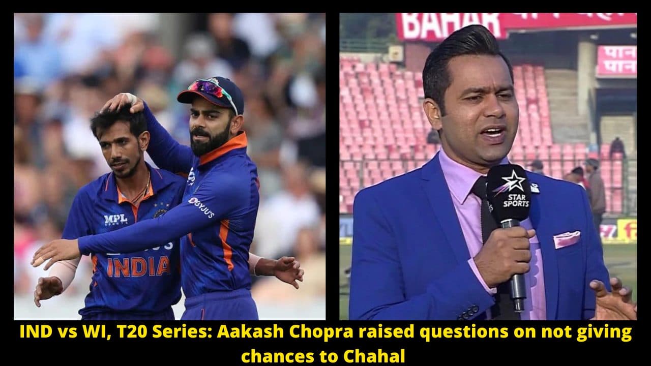 IND vs WI, T20 Series: Aakash Chopra raised questions on not giving chances to Chahal, know the whole matter :-