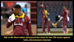 IND vs WI West Indies announced the team for the T20I series against India, this batsman returned