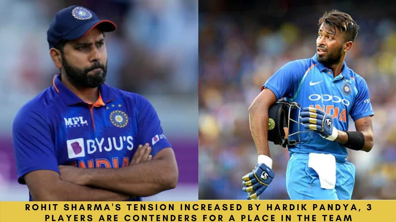 Rohit Sharma’s tension increased by Hardik Pandya, 3 players are contenders for a place on the team