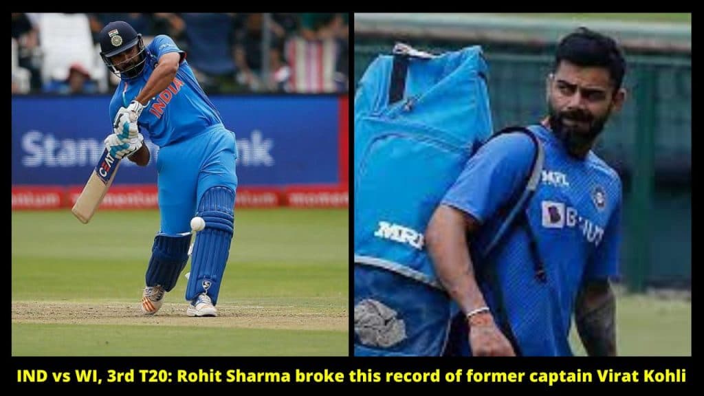 IND vs WI, 3rd T20 Rohit Sharma broke this record of former captain Virat Kohli
