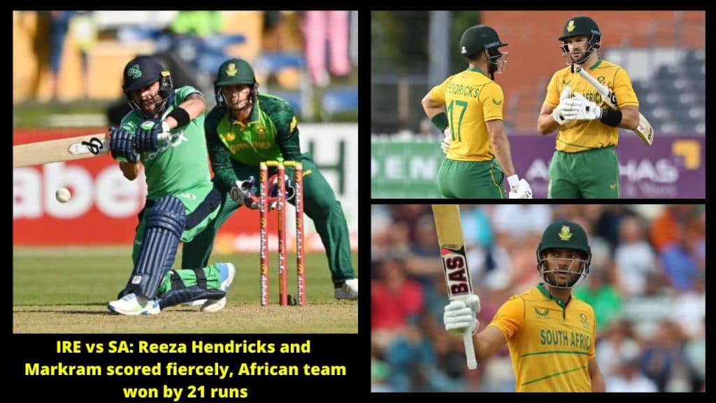 IRE vs SA Reeza Hendricks and Markram scored fiercely, African team won by 21 runs