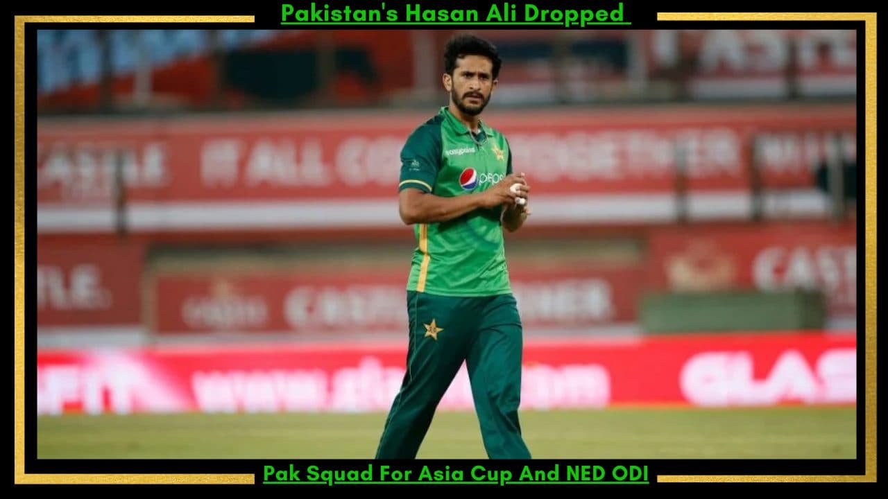 Pakistan’s Hasan Ali Dropped From Pakistan Squad For Asia Cup And Netherlands ODI