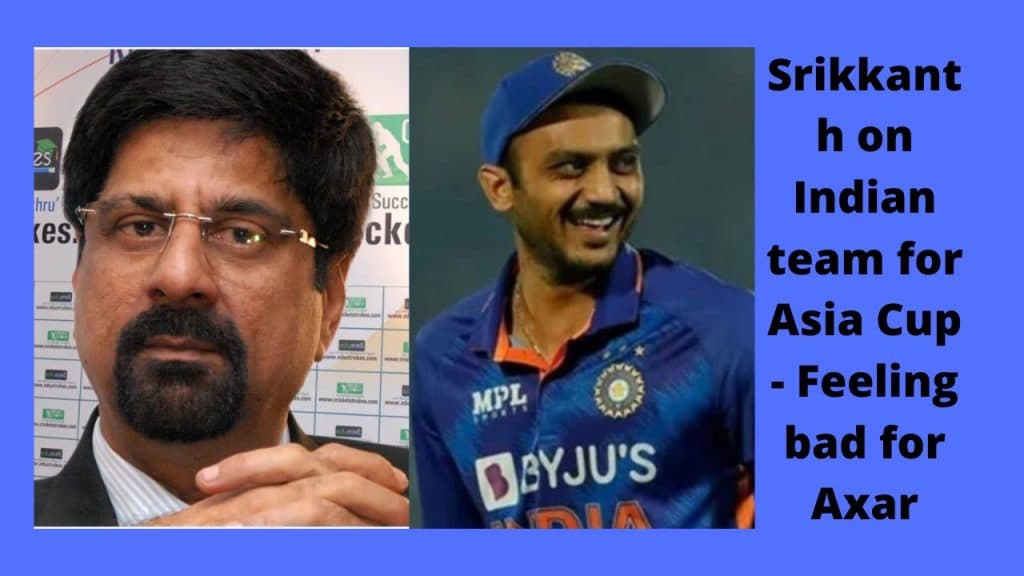Srikkanth-on-Indian-team-for-Asia-Cup-Feeling-bad-for-Axar