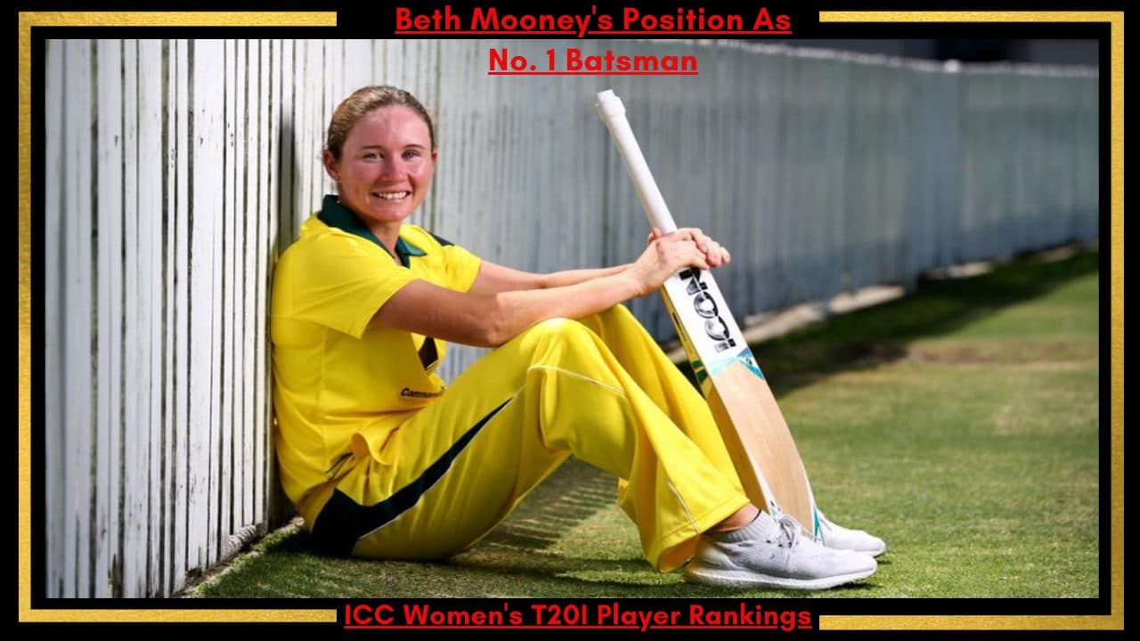 Australia’s Beth Mooney Regains Her Position As No. 1 Batsman in ICC Women’s T20I Player Rankings
