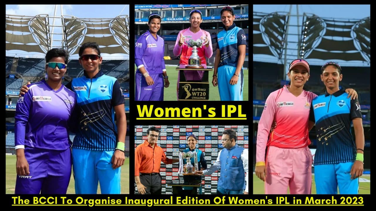 The BCCI To Organise Inaugural Edition Of Women’s IPL in March 2023