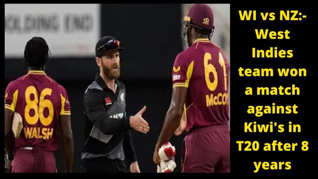 WI vs NZ:- West Indies team won a match against Kiwi's in T20 after 8 years