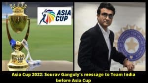 Asia Cup 2022 Sourav Ganguly's message to Team India before Asia Cup