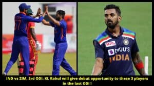 IND vs ZIM, 3rd ODI KL Rahul will give debut opportunity to these 3 players in the last ODI !