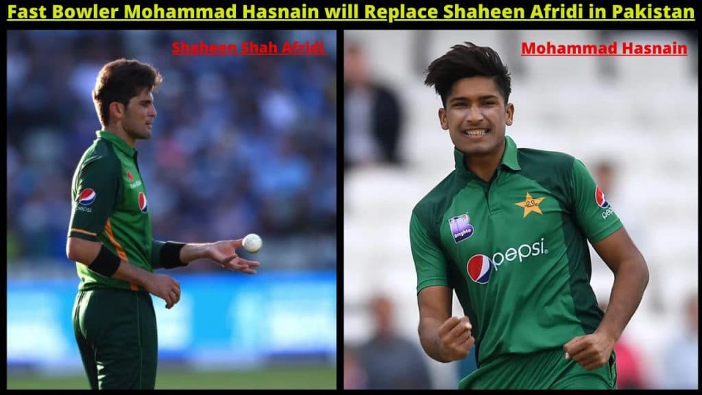 Mohammad Hasnain Replace Shaheen Afridi