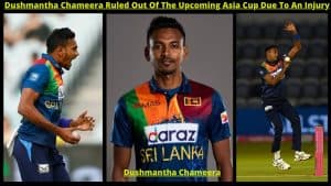 Dushmantha Chameera Ruled Out Asia Cup 2022