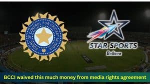 BCCI Star India got exemption, BCCI waived so much money from media rights agreement