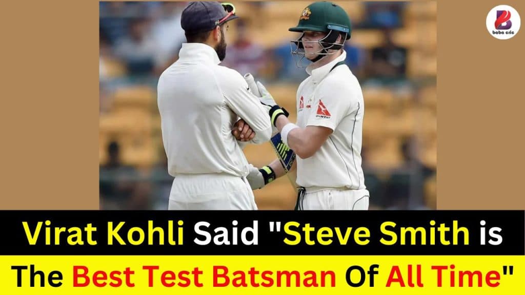 Virat Said Steve Best Batsman
