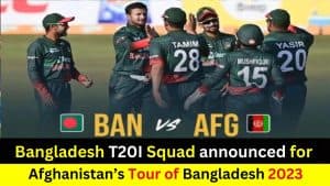 Bangladesh T20I Squad announced for Afghanistan’s Tour of Bangladesh 2023