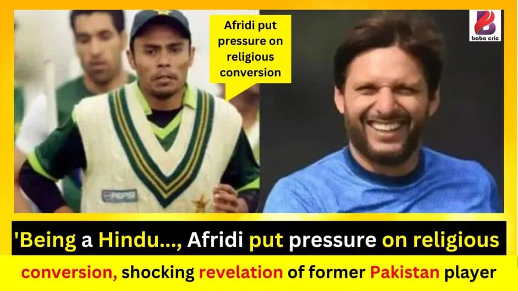 'Being a Hindu..., Afridi put pressure on conversion, shocking revelation of former Pakistan player