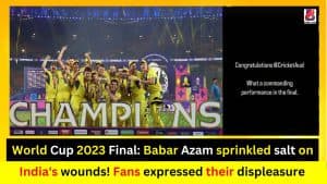 World Cup 2023 Final: Babar Azam sprinkled salt on India's wounds! Fans expressed their displeasure